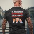 The World Is About To Understand The Meaning Of Weak Men Create Hard Times Mens Back Print T-shirt Gifts for Old Men