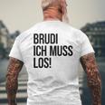 Brudi Brudi Bruder Bro Muss Weg Rap Fan T-Shirt mit Rückendruck Geschenke für alte Männer