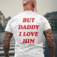 But Daddy I Love Him Men's T-shirt Back Print Gifts for Old Men