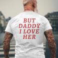 But Daddy I Love Her Pride Lgbt Queer Bisexual Pansexual Men's T-shirt Back Print Gifts for Old Men