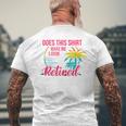 Does This Makes Me Look Retired Retirement Pensioner Men's T-shirt Back Print Gifts for Old Men