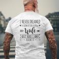 I Never Dreamed Id Grow Up To Be A Spoiled Wife Mens Back Print T-shirt Gifts for Old Men