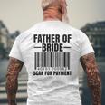 Father Of The Bride Scan For Payment Wedding Dad Mens Back Print T-shirt Gifts for Old Men