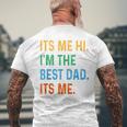 Fathers Day Its Me Hi I'm The Best Dad Its Me Daddy Men's T-shirt Back Print Gifts for Old Men