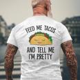 Feed Me Tacos And Tell Me I'm Pretty Mexican Tacos Men's T-shirt Back Print Gifts for Old Men
