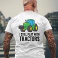 Farmer Grandpa Farmer Dad I Still Play With Tractors Mens Back Print T-shirt Gifts for Old Men