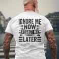 Ignore Me Now Regret Me Later Men's T-shirt Back Print Gifts for Old Men