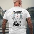 I'm Friends With The Tooth Fairy Dental Pediatric Dentist Men's T-shirt Back Print Gifts for Old Men