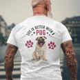 Life Is Better With A Pug Puppy Dog Lover Pug Graphic Men's T-shirt Back Print Gifts for Old Men