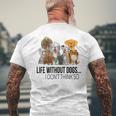 Life Without Dogs I Dont Think So Dogs Lovers Mens Back Print T-shirt Gifts for Old Men