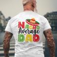 Nacho Average Dad Cinco De Mayo Fiesta Mexican Fathers Day Men's T-shirt Back Print Gifts for Old Men