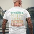 Not Dad Bod Its A Father Figure Fathers Day Daddy Papa Men's T-shirt Back Print Gifts for Old Men