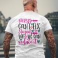 Nurses Cant Fix Stupid But We Can Sedate It Nursing Men's T-shirt Back Print Gifts for Old Men