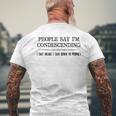 People Say I'm Condescending Definition Men's T-shirt Back Print Gifts for Old Men