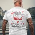A Queen Was Born On March 8 March 8Th Birthday Men's T-shirt Back Print Gifts for Old Men