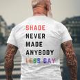 Shade Never-Made Anybody Less Gay Lgbtq Pride Month Men's T-shirt Back Print Gifts for Old Men