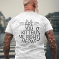 Sweet Cat Are You Kitten Me Right Meow Mens Back Print T-shirt Gifts for Old Men