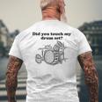 Did You Touch My Drum Set Drummer Percussion Drums Men's T-shirt Back Print Gifts for Old Men
