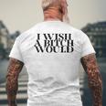 I Wish A Bitch Would Slap A Hoe Meme Try Me Men's T-shirt Back Print Gifts for Old Men