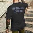 Anstaltleitung Sayings Anstaltleitung T-Shirt mit Rückendruck Geschenke für Ihn