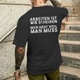 Arbeiten Ist Wie Scheißen Man Geht Weil Man Must T-Shirt mit Rückendruck Geschenke für Ihn