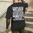 Arguing With A Welder Is Like Wrestling With A Pig In The Mud After A Few Minutes Men's T-shirt Back Print Gifts for Him