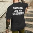 Awesome Like My Daughter Dad Fathers Day Men's T-shirt Back Print Gifts for Him Awesome Like My Daughter Dad Fathers Day Men's T-shirt Back Print Gifts for Him