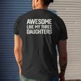 Awesome Like My Three Daughters Father's Day Dad Him Mens Back Print T-shirt Gifts for Him