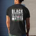Black Fathers Matter Black History & African Roots Mens Back Print T-shirt Gifts for Him