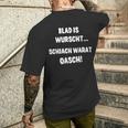 Blad Is Wurscht Schiach Warat Oasch Bayern Austria Slogan T-Shirt mit Rückendruck Geschenke für Ihn