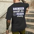 Bremsen Macht Felgen Dreckig T-Shirt mit Rückendruck Geschenke für Ihn