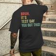 Bruh It’S Test Day You Got This Testing Day Teacher Men's T-shirt Back Print Gifts for Him