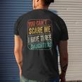 You Can't Scare Me I Have Three Daughters Dad Joke Mens Back Print T-shirt Gifts for Him