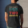 You Can't Scare Me I Have Two 2 Daughters Vintage Dad Mens Back Print T-shirt Gifts for Him