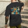 Change The World Teach Music Choir Jazz Teacher Men's T-shirt Back Print Gifts for Him