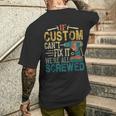 If Custom Can't Fix It We're All Screwed Fathers Men's T-shirt Back Print Gifts for Him