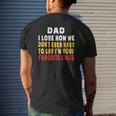 Dad I Love How We Don't Have To Say I'm Your Favorite Child Mens Back Print T-shirt Gifts for Him