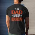 Dad Needs Bourbon Drinking Whiskey Mens Back Print T-shirt Gifts for Him