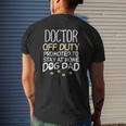 Doctor Off Duty Dog Dad Physician Retirement Men Mens Back Print T-shirt Gifts for Him