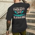 I Dont Need Therapy Just Kayaking Kayak Men's T-shirt Back Print Gifts for Him
