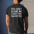 You Don't Scare Me I Have 2 Two Daughters Christmas Mens Back Print T-shirt Gifts for Him