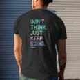 Don't Think Just Keep Going Fitness Colors Text Vintage Mens Back Print T-shirt Gifts for Him
