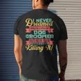 I Never Dreamed To Be A Dog Groomer But Here I Am Mens Back Print T-shirt Gifts for Him