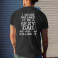 I Never Dreamed I'd Be A Sexy Dad Father's Day Mens Back Print T-shirt Gifts for Him