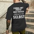 Einmal Mit Profis War Früher Heute Mach Ich Alles Selbst T-Shirt mit Rückendruck Geschenke für Ihn