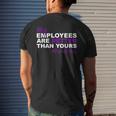 My Employees Are Better Than Yours Proud Boss Day Men's T-shirt Back Print Gifts for Him