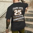 Endlich 25 Nur Noch Arwachsenwerden Geburtsjahr Birthday T-Shirt mit Rückendruck Geschenke für Ihn