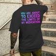 You Are About To Exceed The Limits Of My Medication Men's T-shirt Back Print Gifts for Him