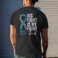 His Fight Is My Fight T1d Dad Type 1 Diabetes Awareness Mens Back Print T-shirt Gifts for Him