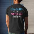 Fish-He Or Fish-She Dad To Be Gender Reveal Baby Shower Men's T-shirt Back Print Gifts for Him